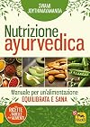 Nutrizione ayurvedica. Manuale per una nutrizione equilibrata e sana