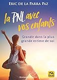 La Pnl Avec Vos Enfants Grandir Dans La Plus Grande Estime De Soi
