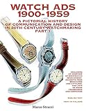 Watch Ads 19001959 A Pictorial History Of Communication And Design In 20th Century Watchmaking Part 1 Storia Illustrata Della Comunicazione E Del Design Nellorologeria Del Novecento Parte 1