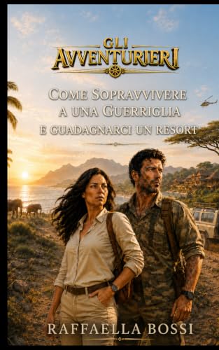 Come sopravvivere a una guerriglia e guadagnarci un resort