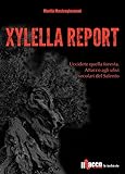 Xylella Report Uccidete Quella Foresta Attacco Agli Ulivi Secolari Del Salento