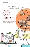 Dire fare abitare. Alla ricerca del proprio spazio domestico