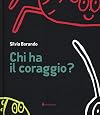 Chi ha il coraggio? Ediz. illustrata