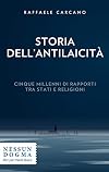 Storia dell'antilaicità. Cinque millenni di rapporti tra Stati e religioni