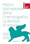 La Biennale di Vienezia. Mostra internazionale d'arte cinematografica 1932-2019