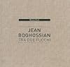 Jean Boghossian: tra due fuochi/ entre deux feux/ between two fires