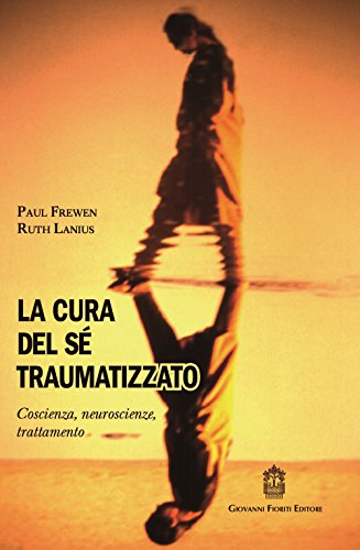 Copertina: LA CURA DEL SÉ TRAUMATIZZATO.
COSCIENZA, NEUROSCIENZE, TRATTAMENTO