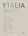 Ytalia: energia pensiero bellezza: tutto è connesso: Firenze, 2 giugno-1 ottobre 2017