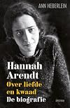 On Love and Tyranny: The Life and Politics of Hannah Arendt