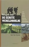 Reisgids naar de Eerste Wereldoorlog in België musea, forten, kaarten, historie, slagvelden, wandelroutes, oorlogskerkhoven