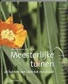 Meesterlijke tuinen: 22 tuinen van idee tot resultaat