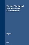 The Use of the Old and New Testaments in Clement of Rome (Novum Testamentum , Suppl. 34)