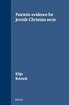Patristic evidence for Jewish-Christian sects (Supplements to Novum Testamentum)