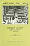 Leiden Oriental Connections 1850-1940 (Studies in the History of Leiden University, Vol 5)