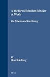 Medieval Muslim Scholar at Work: Ibn Tawus and His Library (Islamic Philosophy, Theology and Science)