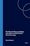 The Physical Theory Of Kalm Atoms Space And Void In Basrian Mutazil Cosmology Islamic Philosophy Theology And Science Texts And Studies