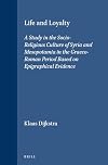 Life and loyalty : a study in the socio-religious culture of Syria and Mesopotamia in the Graeco-Roman period based on epigraphical evidence