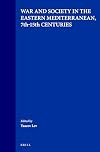 War & Society in the Eastern Mediterranean, 7th-15th Centuries