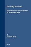 The early Amazons : modern and ancient perspectives on a persistent myth
