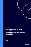 Writing Against the State: Political Rhetorics in Third and Fourth Century China