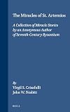 The miracles of St. Artemios : a collection of miracle stories by an anonymous author of seventh-century Byzantium