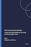 The Sacred and Its Scholars: Comparative Methodologies for the Study of Primary Religious Data (Numen Books: Studies in the History of Religions)