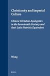 Christianity and imperial culture : Chinese Christian apologetics in the seventeenth century and their Latin patristic equivalent