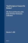 And Scripture Cannot Be Broken: The Form and Function of the Early Christian Testimonia Collections (Supplements to Novum Testamentum)