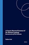 A Concise Historical Grammar of the Albanian Language: Reconstruction of Proto-Albanian