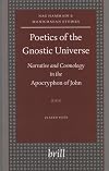 Poetics of the Gnostic Universe: Narrative And Cosmology in the Apocryphon of John (Nag Hammadi and Manichaean Studies)