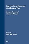 Early Medieval Rome and the Christian West: Essays in Honour of Donald A. Bullough (Medieval Mediterranean)