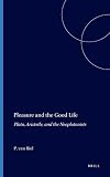 Pleasure and the Good Life: Plato, Aristotle, and the Neoplatonists (Philosophia Antiqua)