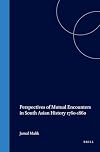 Perspectives of Mutual Encounters in South Asian History, 1760-1860