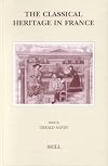 The Classical Heritage in France (Brill's Studies in Intellectual History)