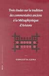 Trois Études Sur La Tradition Des Commentaires Anciens À La Métaphysique d'Aristotle (Philosophia Antiqua) (French Edition)