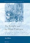 The Knight and the Blast Furnance: A History of the Metallurgy of Armour in the Middle Ages & the Early Modern Period