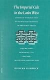 The Imperial Cult in the Latin West, Volume III: Provincial Cult. Part 1: Institution and Evolution