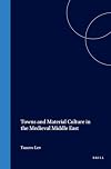 Towns and Material Culture in the Medieval Middle East (Medieval Mediterranean)