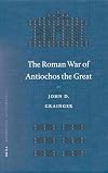 The Roman War of Antiochos the Great (Mnemosyne, Bibliotheca Classica Batava Supplementum) (Mnemosyne, Supplements)