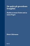 Die Apokryph Gewordenen Evangelien: Studien Zu Neuen Texten Und Zu Neuen Fragen (Supplements to Novum Testamentum)