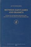 Between Saint James and Erasmus: Studies in Late-Medieval Religious Life : Devotions and Pilgrimages in the Netherlands (Studies in Medieval & Reformation Thought)