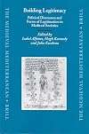 Building Legitimacy: Political Discourses and Forms of Legitimacy in Medieval Societies (Medieval Mediterranean)