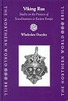 Viking Rus: Studies on the Presence of Scandinavians in Eastern Europe (The Northern World, V. 12) (No. 12)