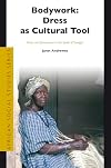 Bodywork: Dress As Cultural Tool (African Social Studies Series)