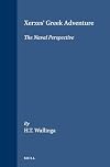 Xerxes' Greek Adventure: The Naval Perspective (Mnemosyne, Bibliotheca Classica Batava. Supplementum, Vol. 264.) (Mnemosyne Supplements)