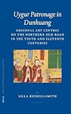 Uygur Patronage in Dunhuang: Regional Art Centres on the Northern Silk Road in the Tenth Century (Brill's Inner Asian Li