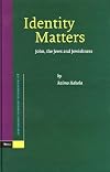 Identity Matters: John, the Jews and Jewishness (Supplements to Novum Testamentum, Vol. 118)