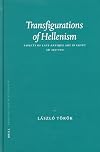 Transfigurations of Hellenism: Aspects of Late Antique Art in Egypt, AD 250-700 (Probleme der Agyptologie)