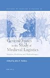 General Issues in the Study of Medieval Logistics: Sources, Problems and Methodologies