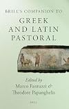 Brill's Companion to Greek and Latin Pastoral (Brill's Companions in Classical Studies)